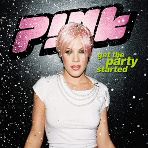 P!NK - Get The Party Started